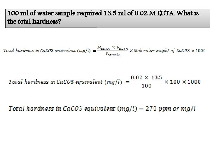 100 ml of water sample required 13. 5 ml of 0. 02 M EDTA.