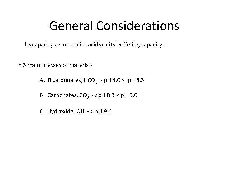 General Considerations • Its capacity to neutralize acids or its buffering capacity. • 3