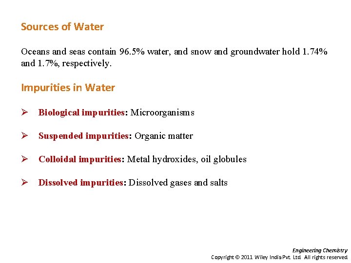 Sources of Water Oceans and seas contain 96. 5% water, and snow and groundwater