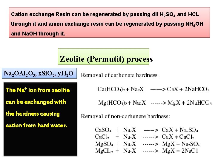 Cation exchange Resin can be regenerated by passing dil H 2 SO 4 and
