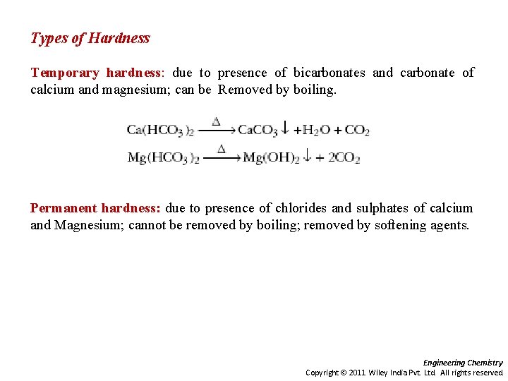 Types of Hardness Temporary hardness: due to presence of bicarbonates and carbonate of calcium