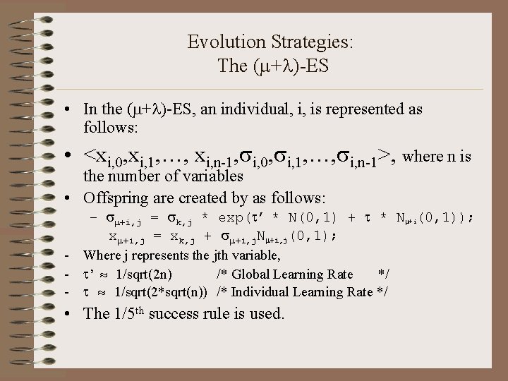 Evolution Strategies: The ( + )-ES • In the ( + )-ES, an individual,