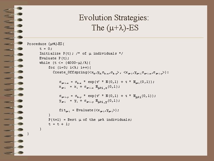 Evolution Strategies: The ( + )-ES Procedure ( + )-ES{ t = 0; Initialize