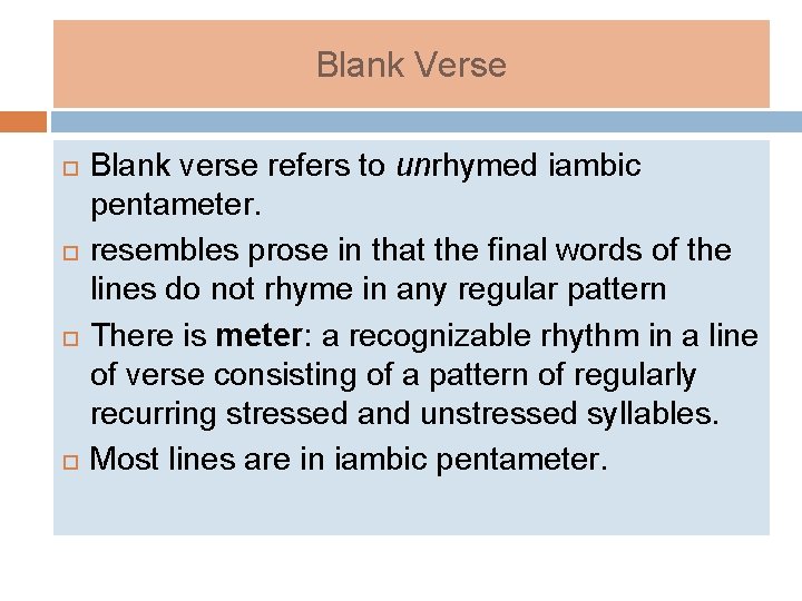 Blank Verse Blank verse refers to unrhymed iambic pentameter. resembles prose in that the