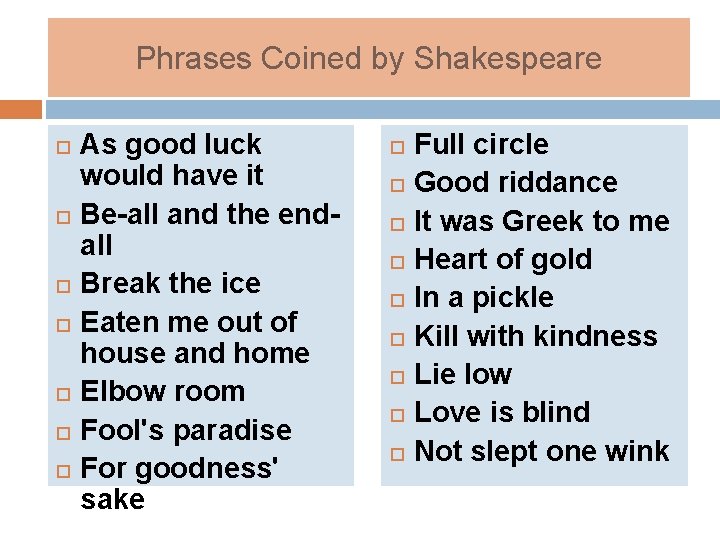 Phrases Coined by Shakespeare As good luck would have it Be-all and the endall