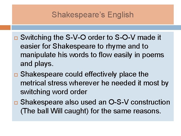 Shakespeare’s English Switching the S-V-O order to S-O-V made it easier for Shakespeare to