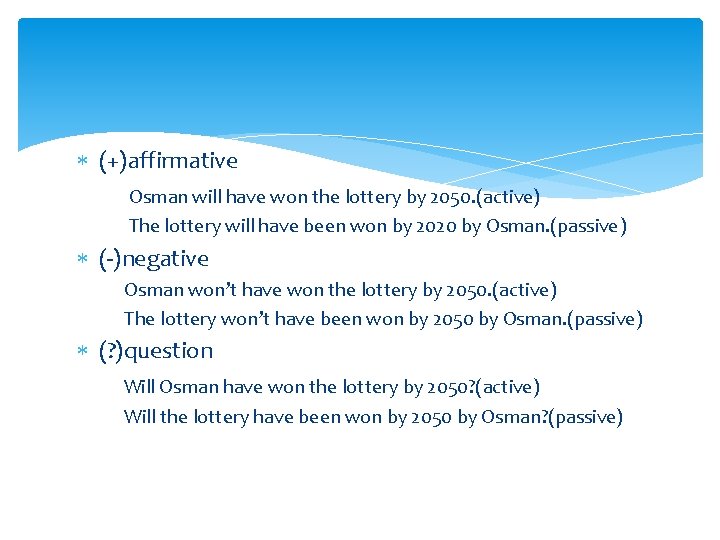 (+)affirmative Osman will have won the lottery by 2050. (active) The lottery will (+)affirmative Osman will have won the lottery by 2050. (active) The lottery will