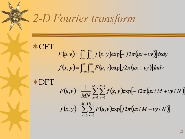 2 -D Fourier transform ¬CFT ¬DFT 12 