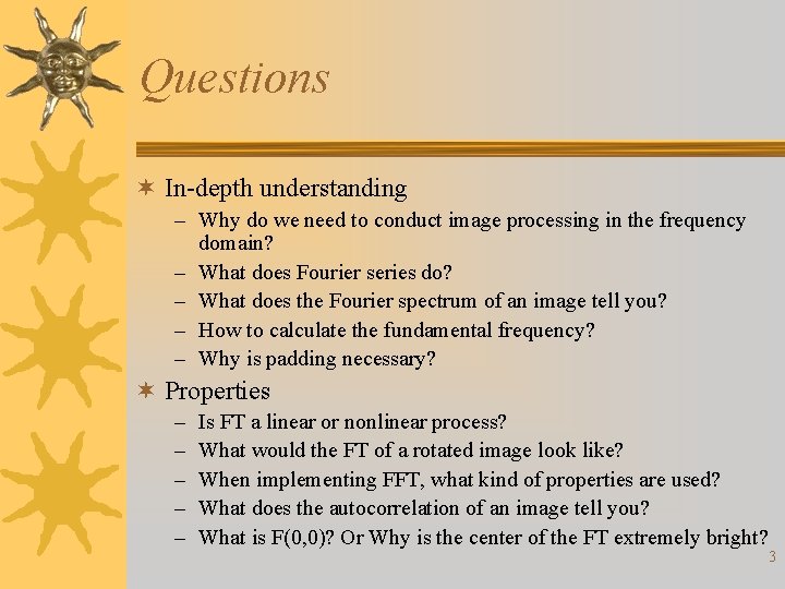 Questions ¬ In-depth understanding – Why do we need to conduct image processing in