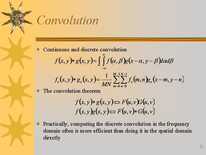 Convolution ¬ Continuous and discrete convolution ¬ The convolution theorem ¬ Practically, computing the