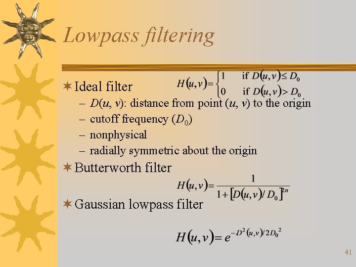 Lowpass filtering ¬ Ideal filter – – D(u, v): distance from point (u, v)