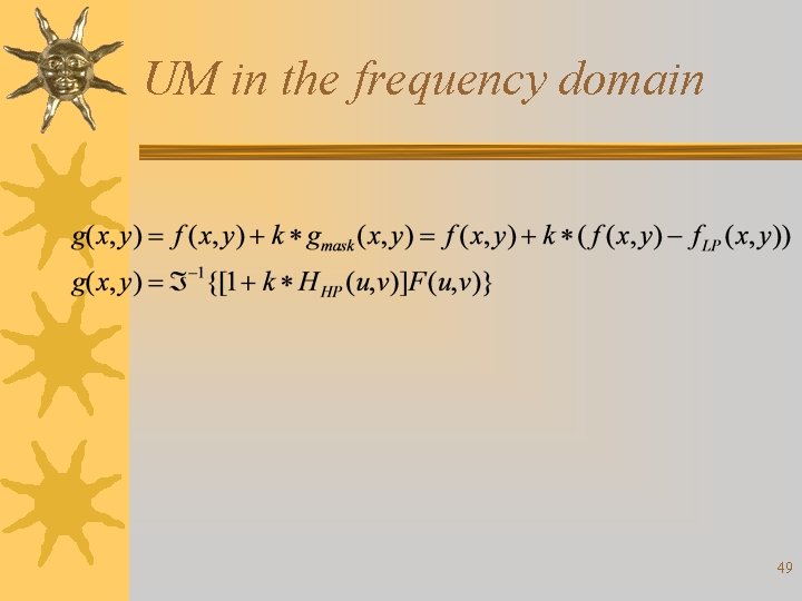 UM in the frequency domain 49 