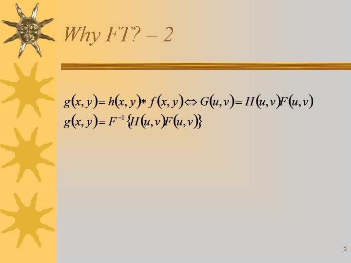 Why FT? – 2 5 