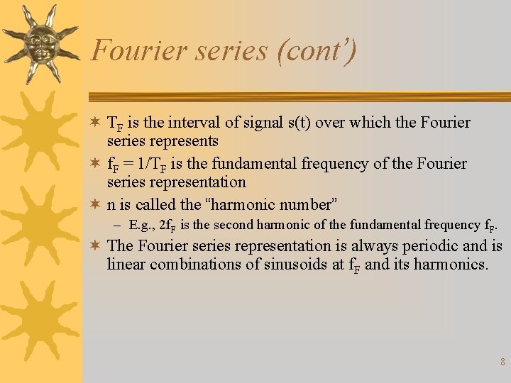 Fourier series (cont’) ¬ TF is the interval of signal s(t) over which the