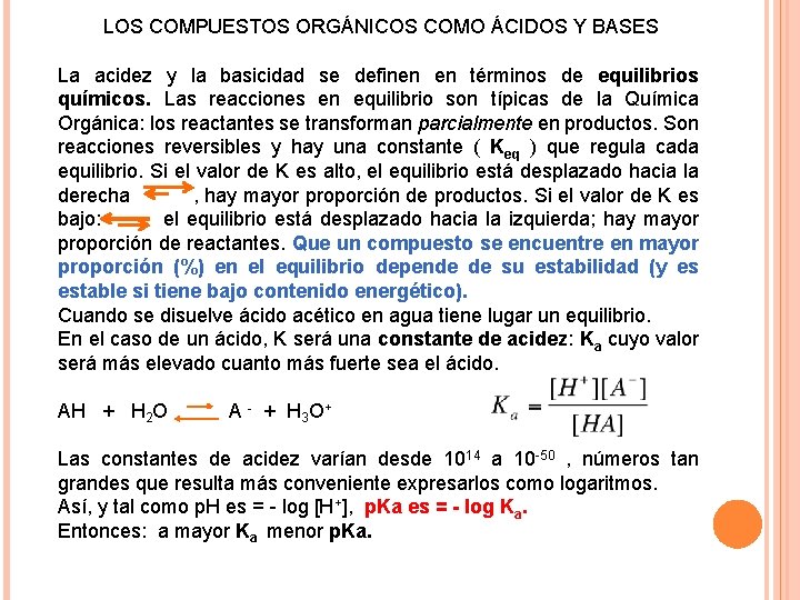 LOS COMPUESTOS ORGÁNICOS COMO ÁCIDOS Y BASES La acidez y la basicidad se definen