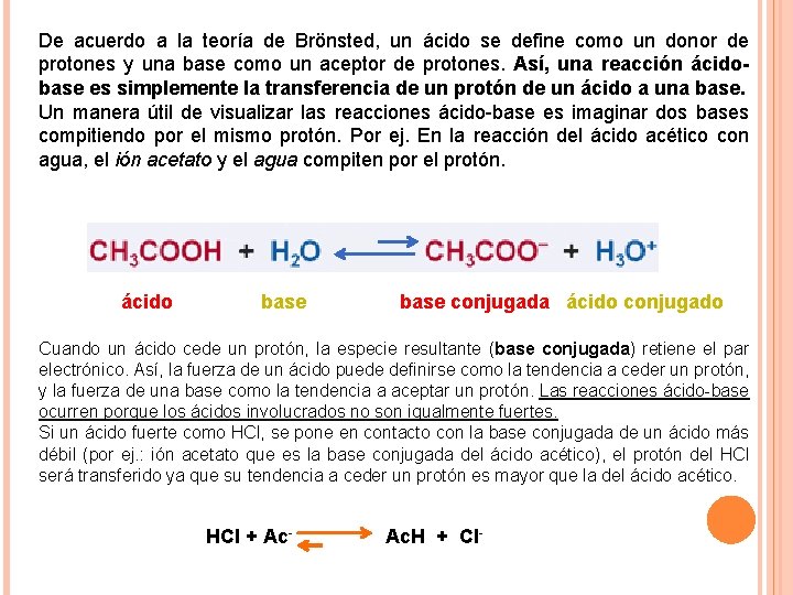 De acuerdo a la teoría de Brönsted, un ácido se define como un donor