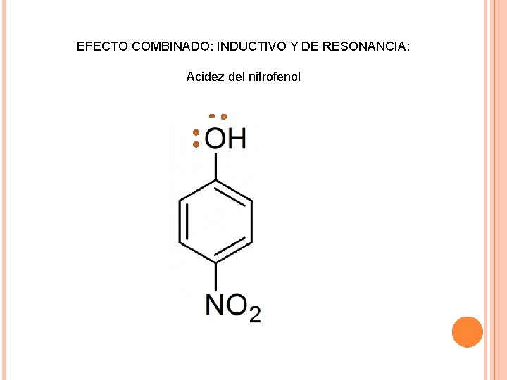 EFECTO COMBINADO: INDUCTIVO Y DE RESONANCIA: Acidez del nitrofenol 