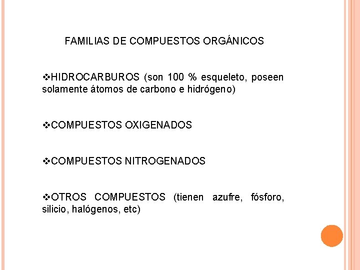 FAMILIAS DE COMPUESTOS ORGÁNICOS v. HIDROCARBUROS (son 100 % esqueleto, poseen solamente átomos de