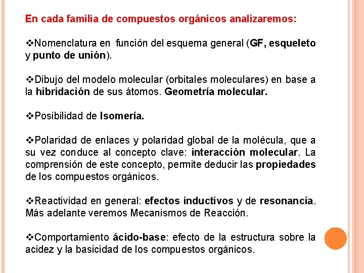 En cada familia de compuestos orgánicos analizaremos: v. Nomenclatura en función del esquema general