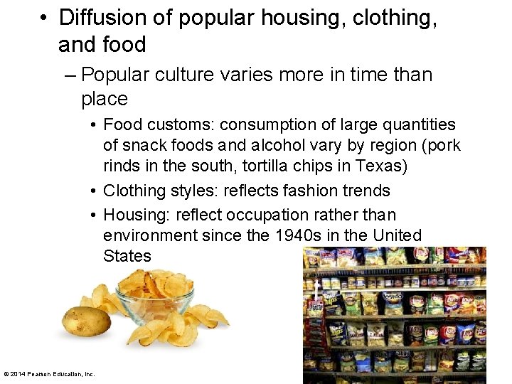  • Diffusion of popular housing, clothing, and food – Popular culture varies more