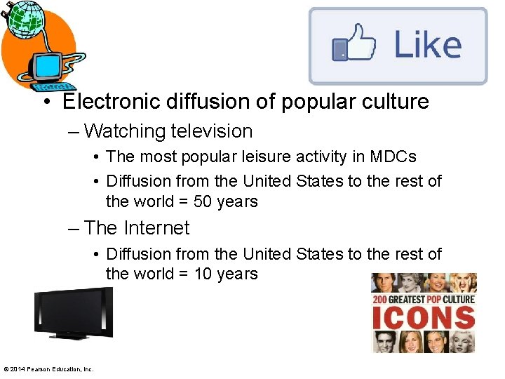  • Electronic diffusion of popular culture – Watching television • The most popular