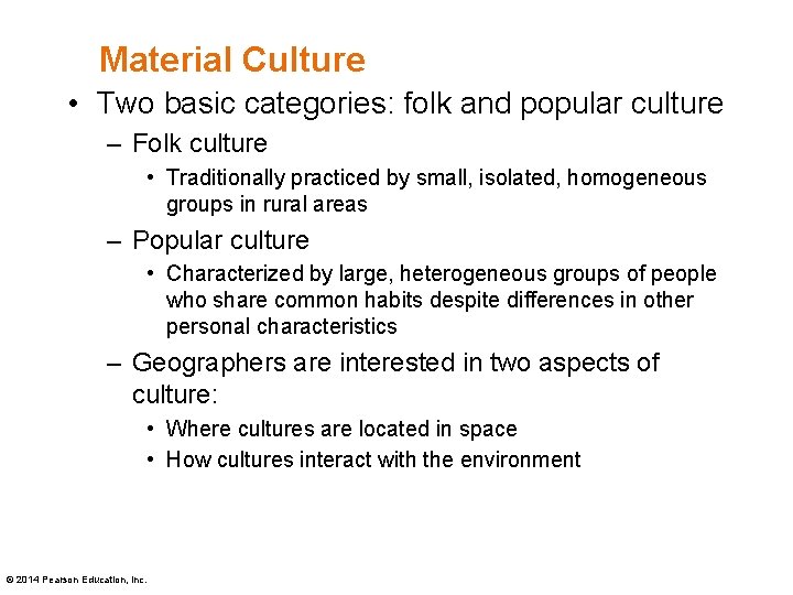 Material Culture • Two basic categories: folk and popular culture – Folk culture •