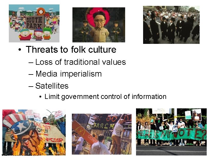  • Threats to folk culture – Loss of traditional values – Media imperialism