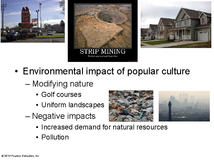  • Environmental impact of popular culture – Modifying nature • Golf courses •