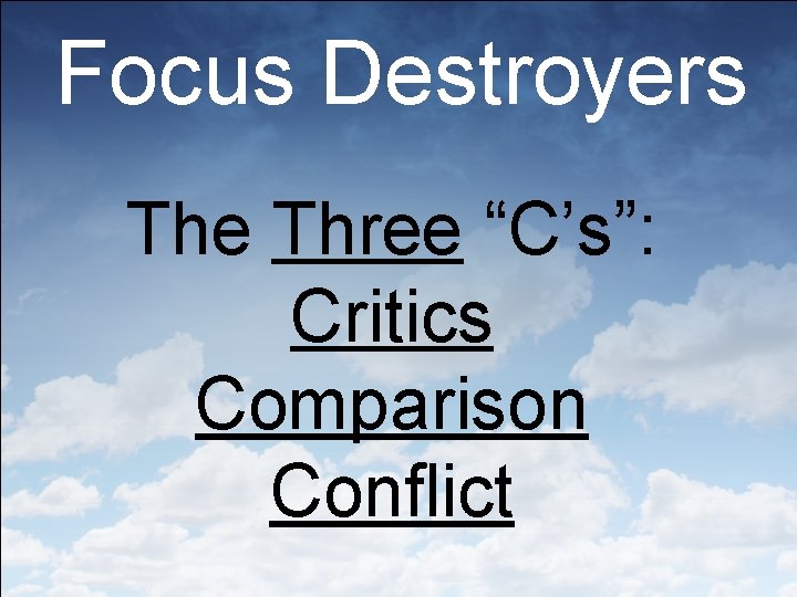 Focus Destroyers The Three “C’s”: Critics Comparison Conflict 