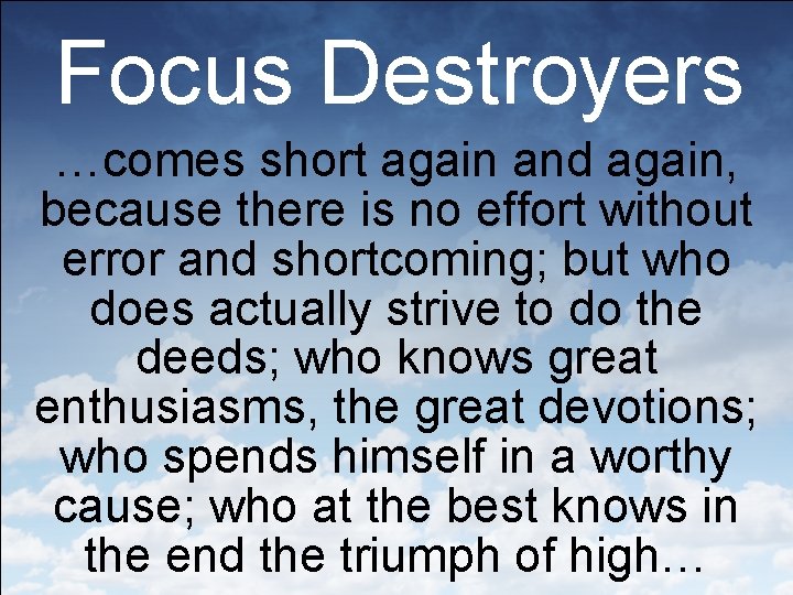 Focus Destroyers …comes short again and again, because there is no effort without error