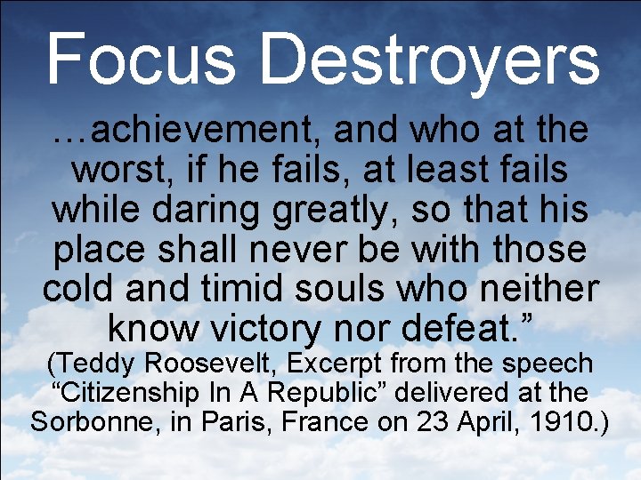 Focus Destroyers …achievement, and who at the worst, if he fails, at least fails