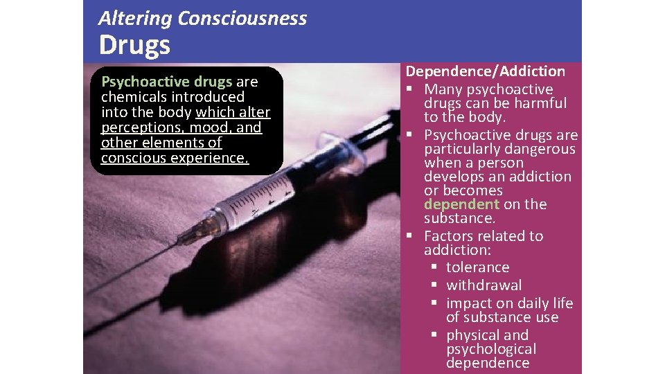 Altering Consciousness Drugs Psychoactive drugs are chemicals introduced into the body which alter perceptions,