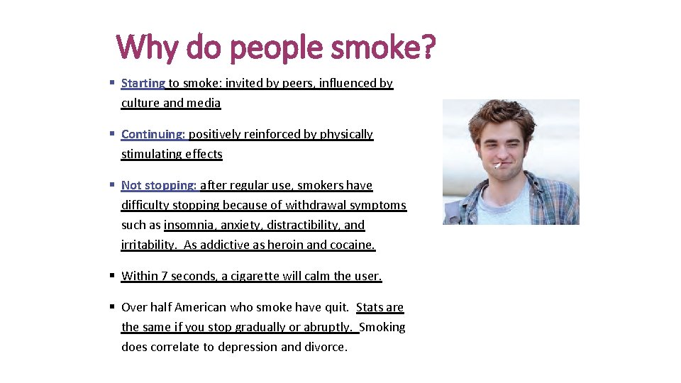 Why do people smoke? § Starting to smoke: invited by peers, influenced by culture