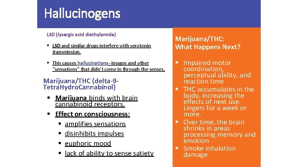 Hallucinogens LSD (lysergic acid diethylamide) § LSD and similar drugs interfere with serotonin transmission.