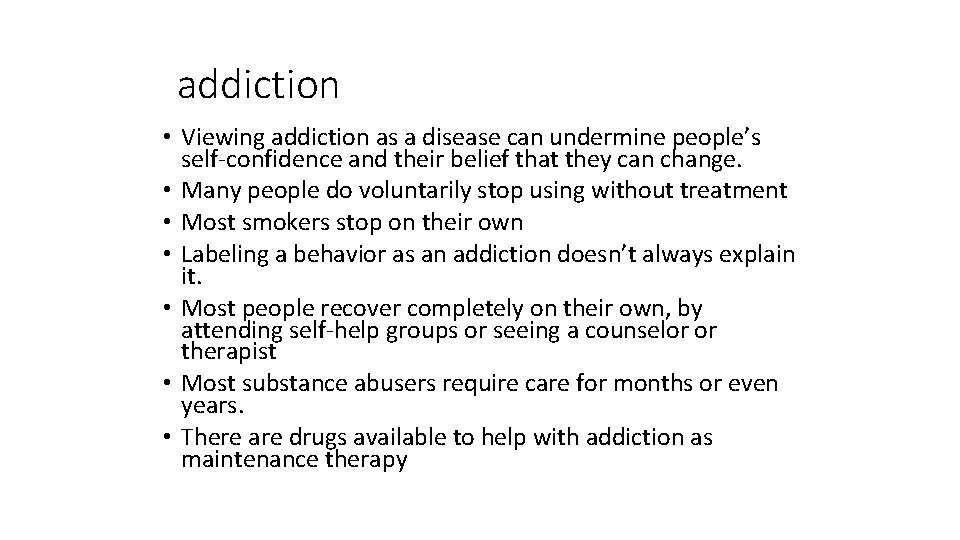 addiction • Viewing addiction as a disease can undermine people’s self-confidence and their belief