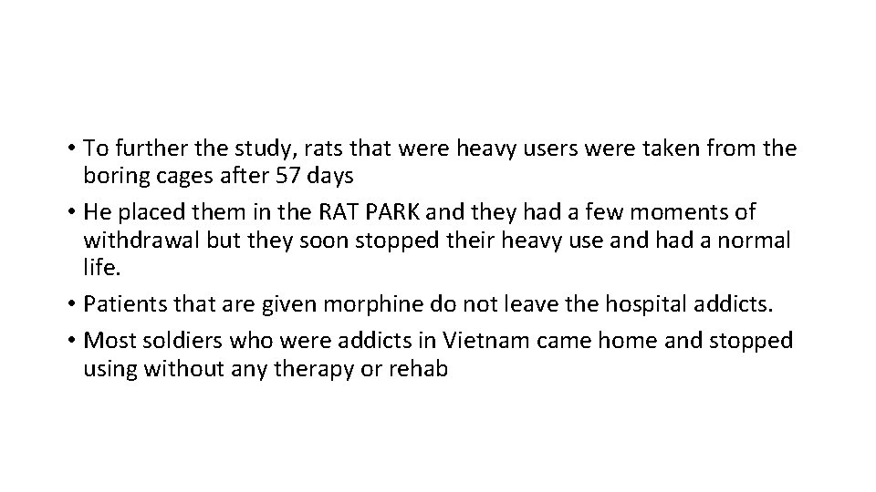  • To further the study, rats that were heavy users were taken from