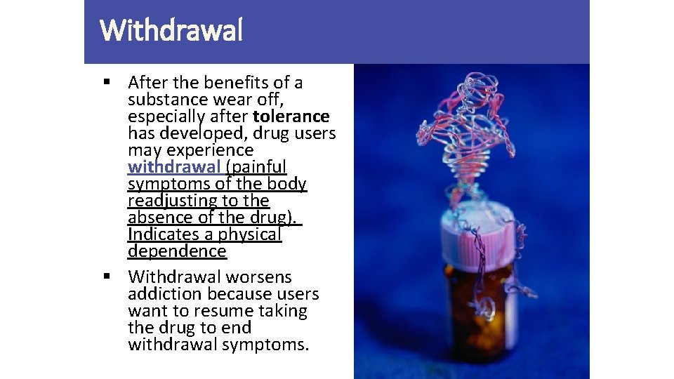 Withdrawal § After the benefits of a substance wear off, especially after tolerance has