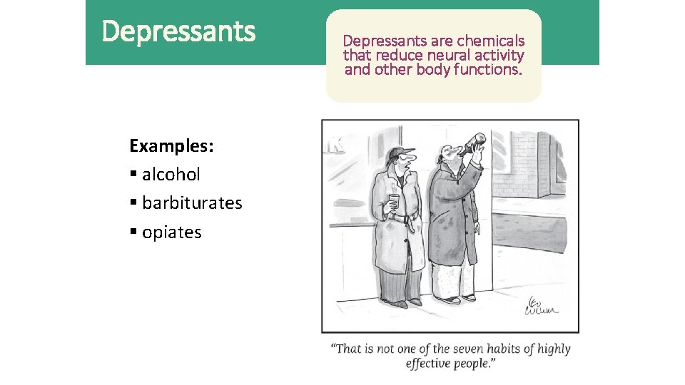 Depressants Examples: § alcohol § barbiturates § opiates Depressants are chemicals that reduce neural