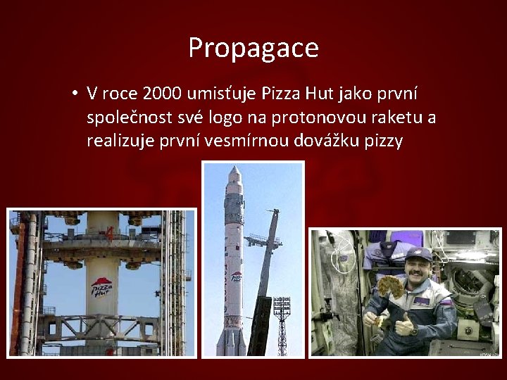 Propagace • V roce 2000 umisťuje Pizza Hut jako první společnost své logo na