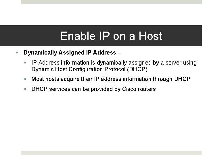 Enable IP on a Host Dynamically Assigned IP Address – IP Address information is