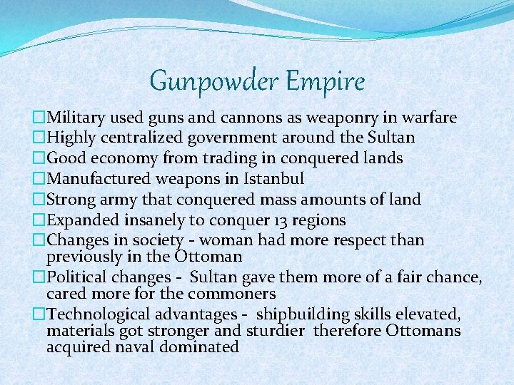 Gunpowder Empire �Military used guns and cannons as weaponry in warfare �Highly centralized government