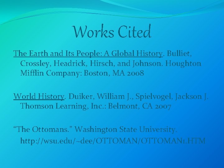 Works Cited The Earth and Its People: A Global History. Bulliet, Crossley, Headrick, Hirsch,