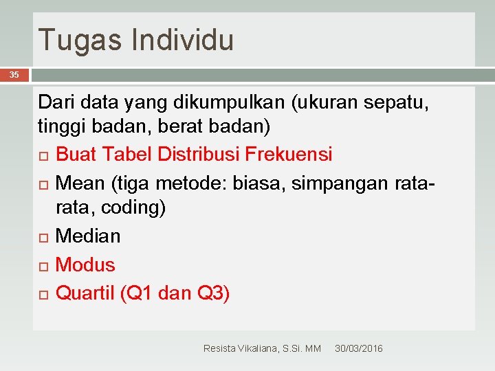 Tugas Individu 35 Dari data yang dikumpulkan (ukuran sepatu, tinggi badan, berat badan) Buat