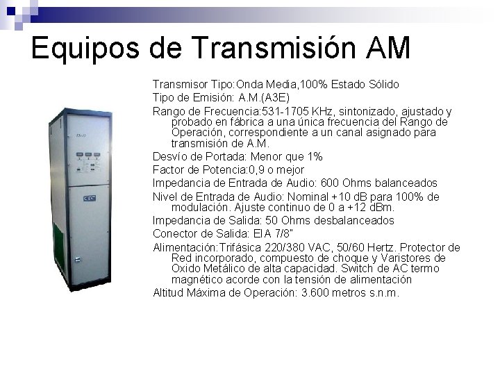 Equipos de Transmisión AM Transmisor Tipo: Onda Media, 100% Estado Sólido Tipo de Emisión: