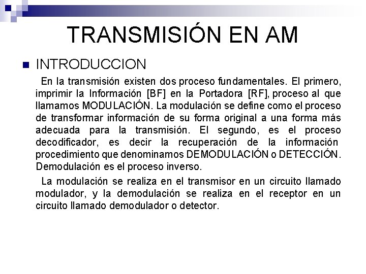 TRANSMISIÓN EN AM n INTRODUCCION En la transmisión existen dos proceso fundamentales. El primero,