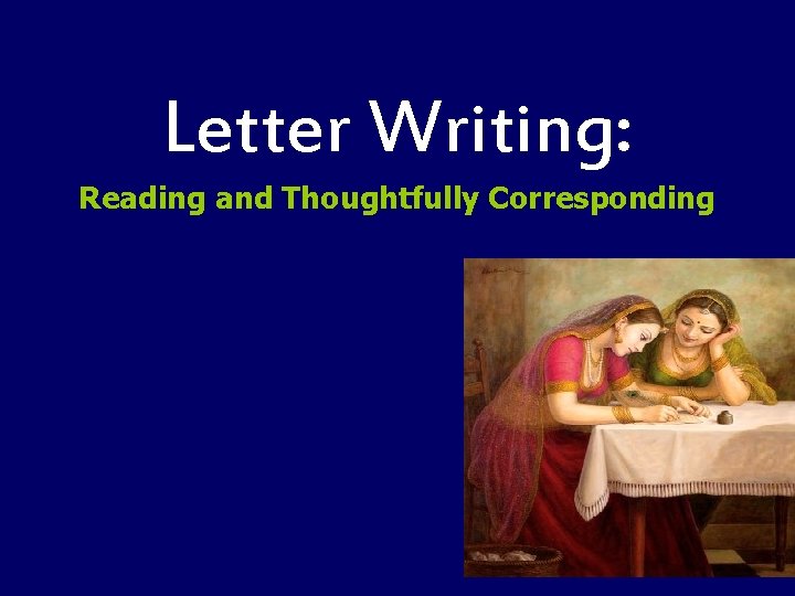 Letter Writing: Reading and Thoughtfully Corresponding 