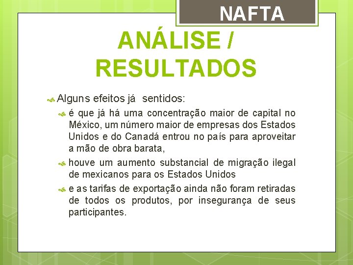 NAFTA ANÁLISE / RESULTADOS Alguns efeitos já sentidos: é que já há uma concentração