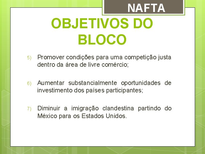 NAFTA OBJETIVOS DO BLOCO 5) Promover condições para uma competição justa dentro da área