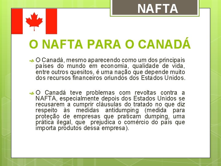 NAFTA O NAFTA PARA O CANADÁ O Canadá, mesmo aparecendo como um dos principais