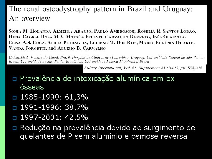 Prevalência p p p Prevalência de intoxicação alumínica em bx ósseas 1985 -1990: 61,